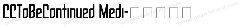 CCToBeContinued Medi字体转换